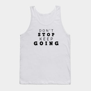 Don't Stop Keep Going Tank Top